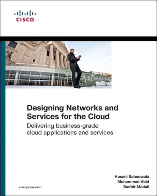 Designing Networks and Services for the Cloud : Delivering business-grade cloud applications and services, Paperback / softback Book