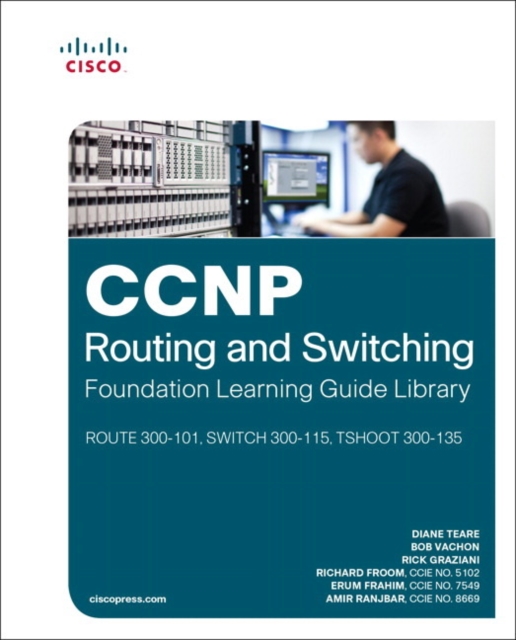 CCNP Routing and Switching Foundation Learning Guide Library : (ROUTE 300-101,  SWITCH 300-115, TSHOOT 300-135), Hardback Book