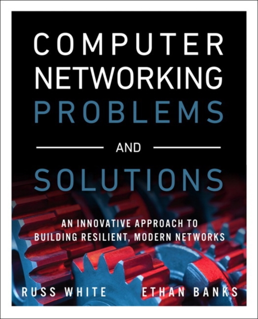 Computer Networking Problems and Solutions : An innovative approach to building resilient, modern networks, Paperback / softback Book