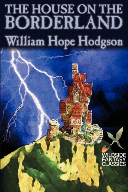 The House on the Borderland by William Hope Hodgson, Fiction, Horror, Paperback / softback Book