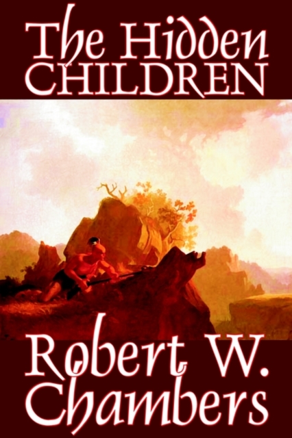 The Hidden Children by Robert W. Chambers, Science Fiction, Short Stories, Horror, Paperback / softback Book