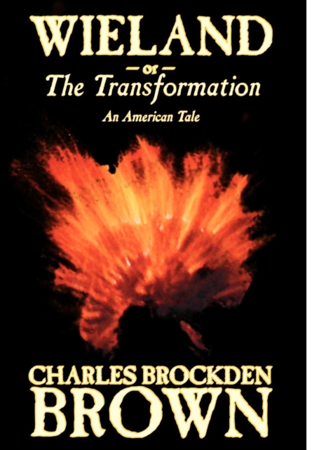 Wieland; Or, the Transformation. an American Tale by Charles Brockden Brown, Fiction, Horror, Hardback Book