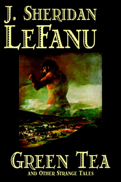 Green Tea and Other Strange Tales by J. Sheridan Lefanu, Fiction, Literary, Horror, Fantasy, Hardback Book