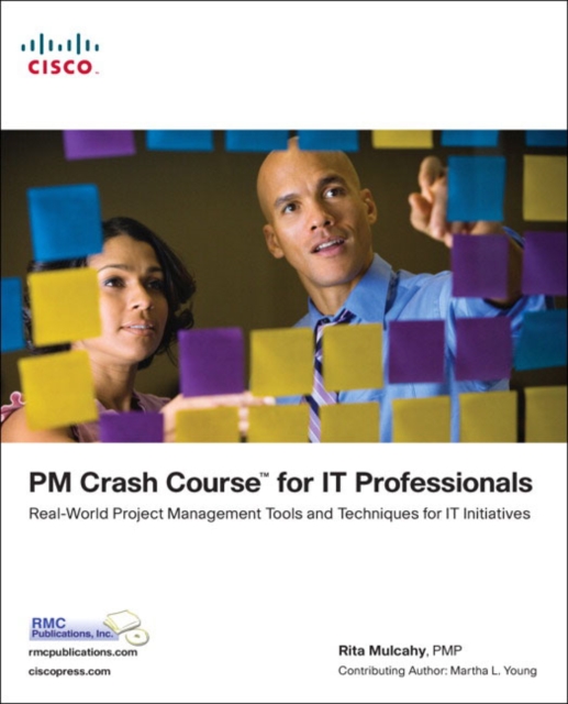 PM Crash Course for IT Professionals : Real-World Project Management Tools and Techniques for IT Initiatives, Paperback Book