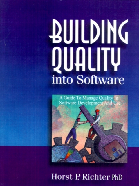 Building Quality into Software : A Guide to Manage Quality in Software Development and Use, Paperback / softback Book