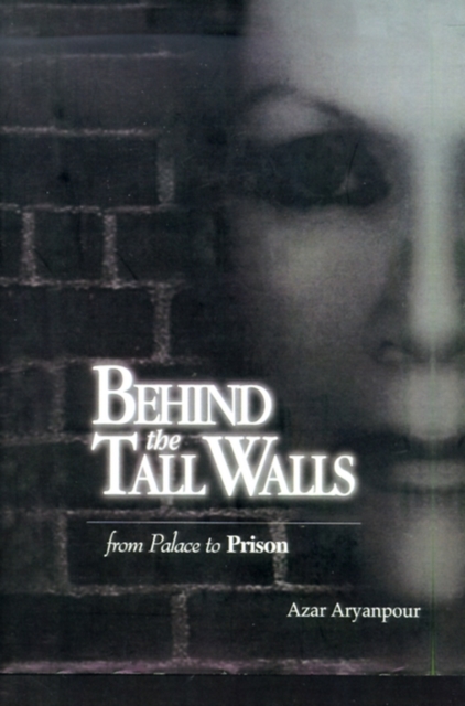 Behind the Tall Walls : From Palace to Prison, Paperback / softback Book