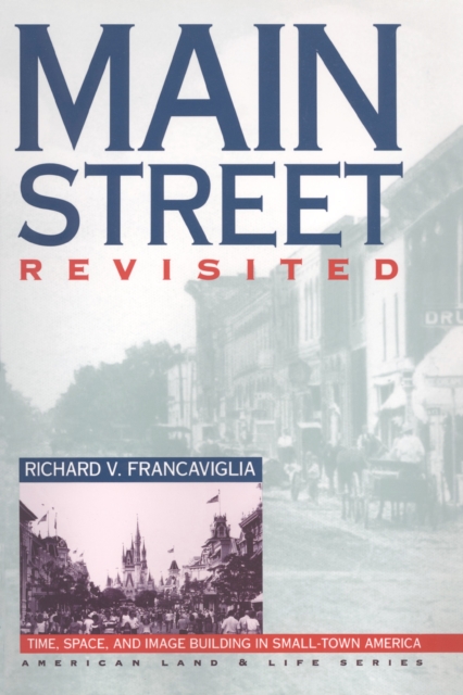 Main Street Revisited : Time, Space, and Image Building in Small-Town America, PDF eBook