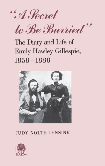 A Secret To Be Burried : Diary Emily Hawley Gillespie, PDF eBook