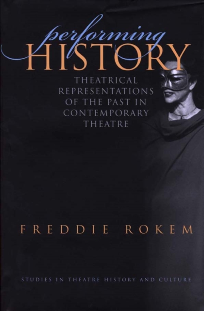 Performing History : Theatrical Representations of the Past in Conetmporary Theatre, PDF eBook