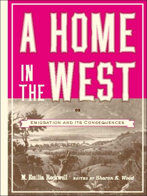 A Home in the West : Or, Emigration and Its Consequences, PDF eBook