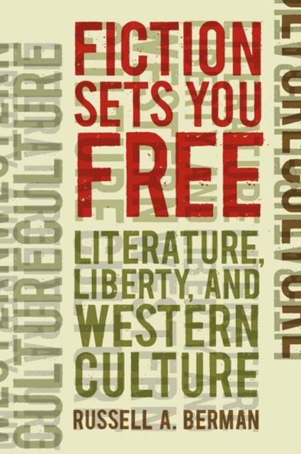 Fiction Sets You Free : Literature, Liberty, and Western Culture, Hardback Book