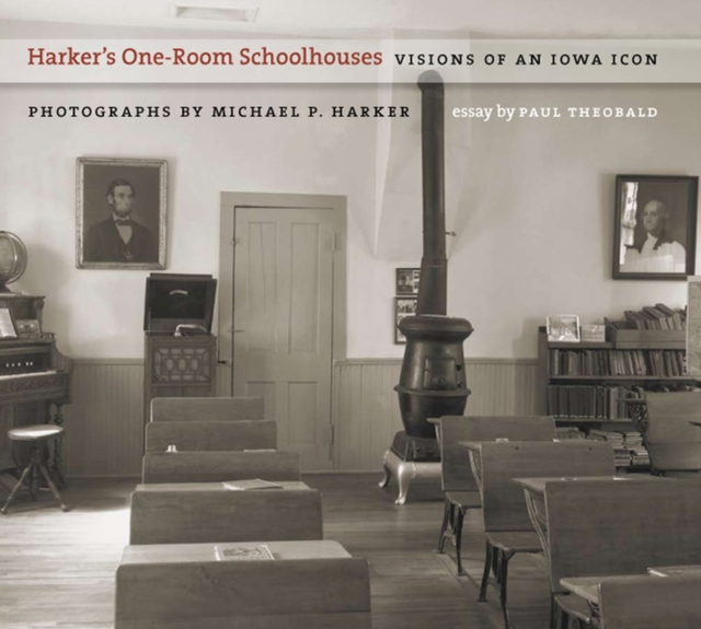 Harker's One-room Schoolhouses : Visions of an Iowa Icon, Paperback / softback Book