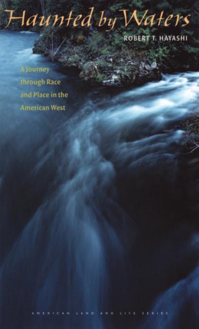 Haunted by Waters : A Journey through Race and Place in the American West, PDF eBook