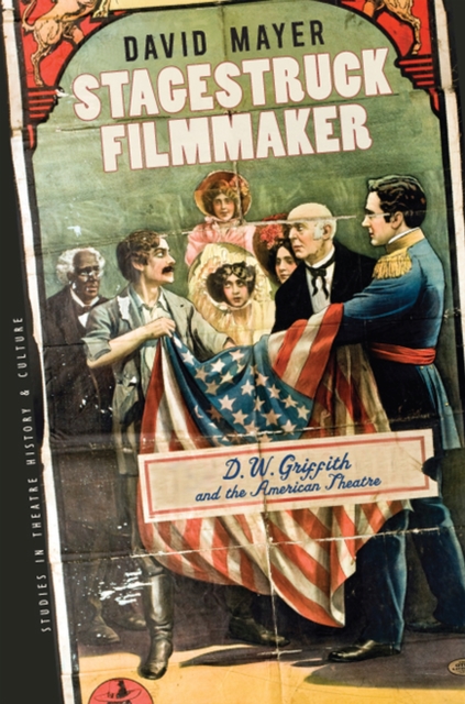 Stagestruck Filmmaker : D.W.Griffith and the American Theatre, Hardback Book