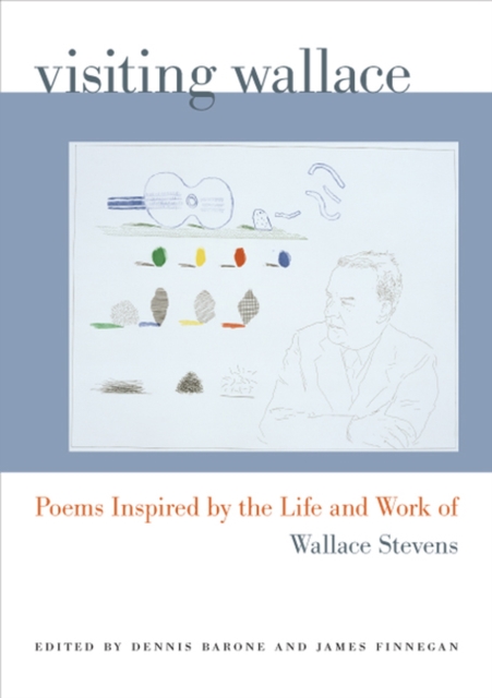 Visiting Wallace : Poems Inspired by the Life and Work of Wallace Stevens, Paperback / softback Book