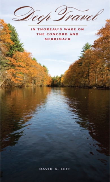Deep Travel : In Thoreau's Wake on the Concord and Merrimack, PDF eBook