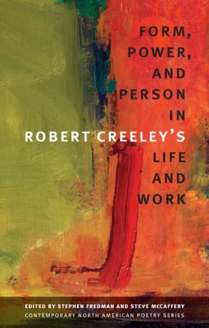 Form, Power, and Person in Robert Creeley's Life and Work, Hardback Book