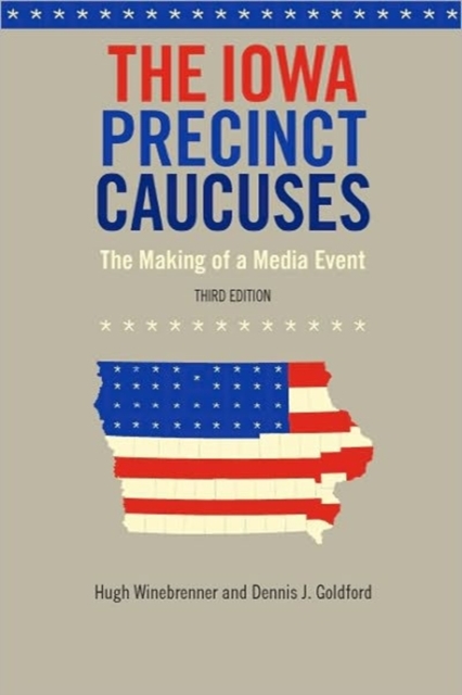 The Iowa Precinct Caucuses : The Making of a Media Event, Paperback / softback Book