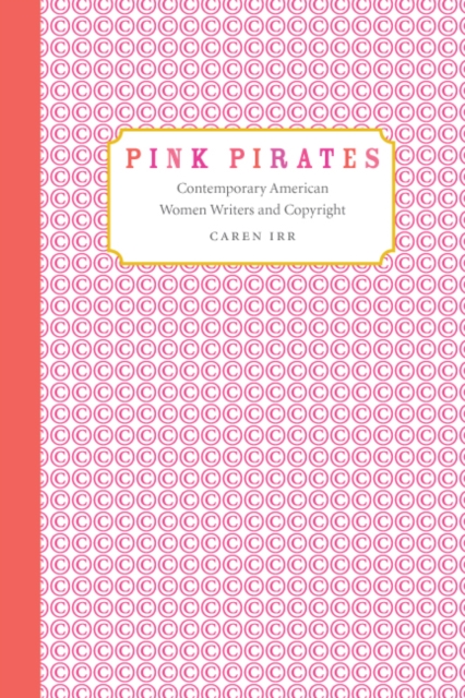 Pink Pirates : Contemporary American Women Writers and Copyright, PDF eBook