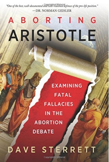 Aborting Aristotle – Examining the Fatal Fallacies in the Abortion Debate, Hardback Book