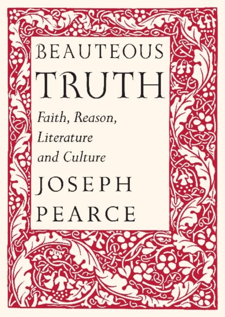 Beauteous Truth – Faith, Reason, Literature & Culture, Hardback Book
