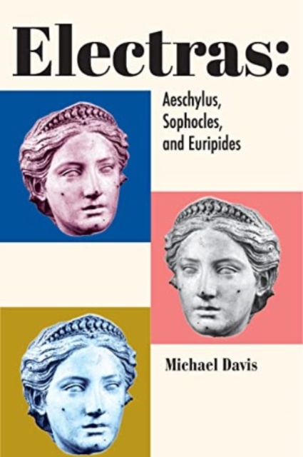Electras : Aeschylus, Sophocles, and Euripides, Paperback / softback Book