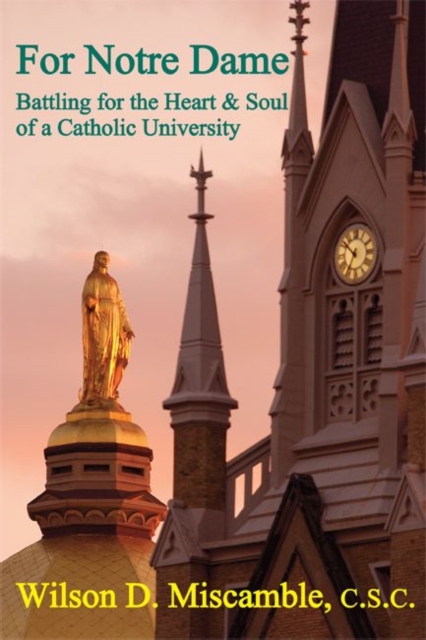For Notre Dame - Battling for the Heart and Soul of a Catholic University, Paperback / softback Book