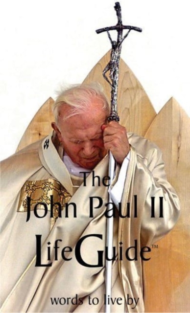 John Paul II LifeGuide : Words To Live By, Paperback / softback Book