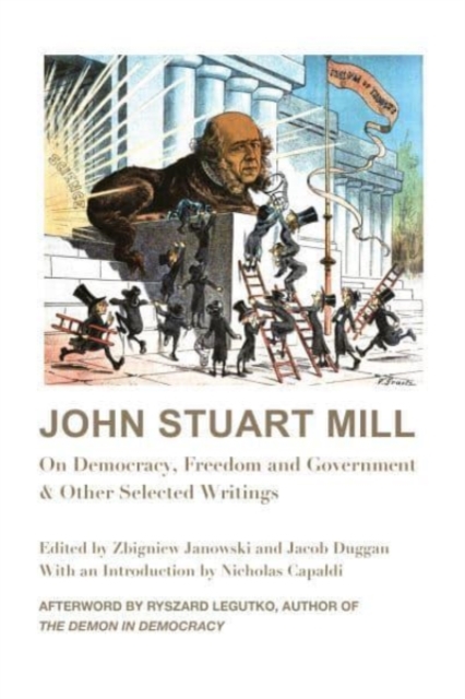 John Stuart Mill - On Democracy, Freedom and Government & Other Selected Writings, Hardback Book