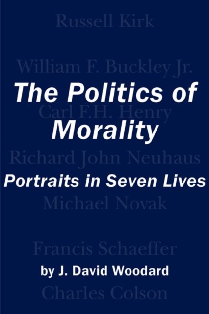The Politics of Morality - Portraits in Seven Lives, Hardback Book