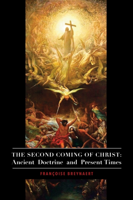 The Second Coming of Christ – Ancient Doctrine and Present Times, Paperback / softback Book