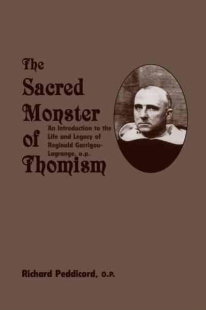 Sacred Monster Of Thomism : Life & Legacy Reginald Garrigou-Lagrange, Hardback Book
