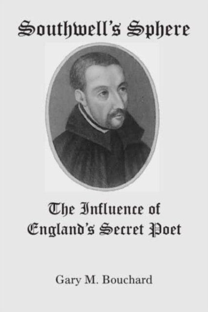 Southwell`s Sphere - The Influence of England`s Secret Poet, Paperback / softback Book