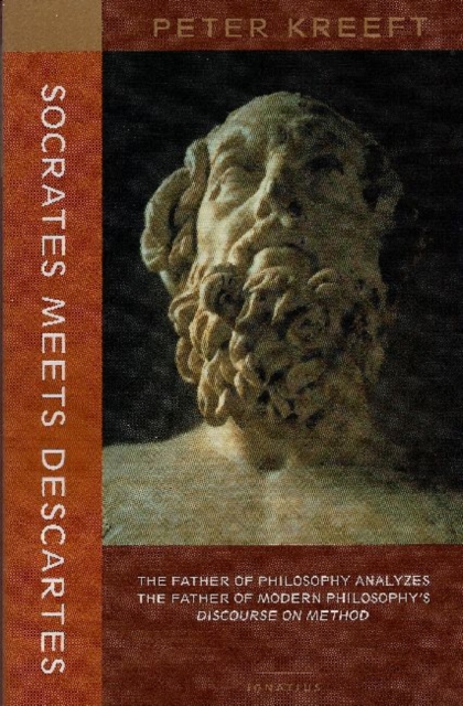 Socrates Meets Descartes - The Father of Philosophy Analyzes the Father of Modern Philosophy`s Discourse on Method, Paperback / softback Book