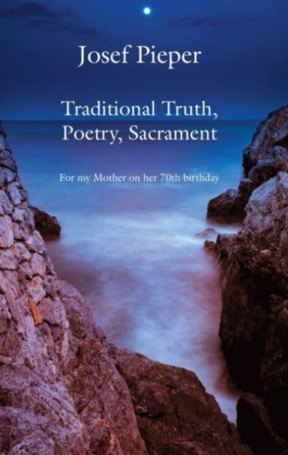 Traditional Truth, Poetry, Sacrament - For My Mother, on Her 70th Birthday, Paperback / softback Book