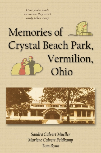 Memories of Crystal Beach Park, Vermilion, Ohio, Paperback / softback Book