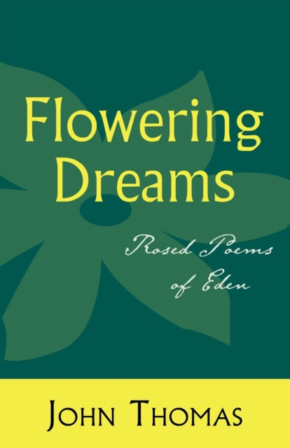 Flowering Dreams : Rosed Poems of Eden, Paperback / softback Book