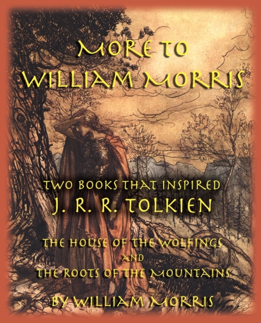 More to William Morris : Two Books That Inspired J. R. R. Tolkien-The House of the Wolfings and the Roots of the Mountains, Paperback / softback Book