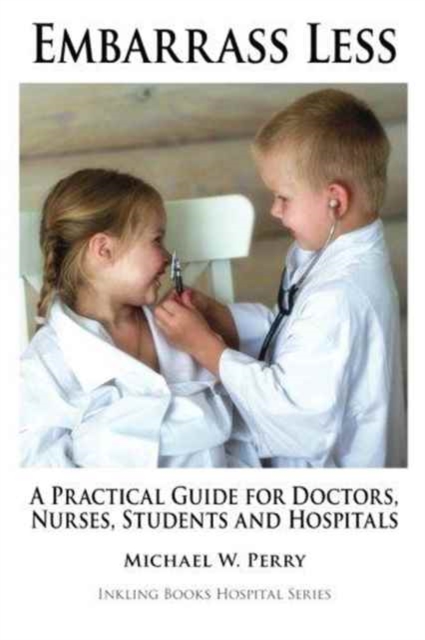 Embarrass Less : A Practical Guide for Doctors, Nurses, Students and Hospitals, Paperback / softback Book