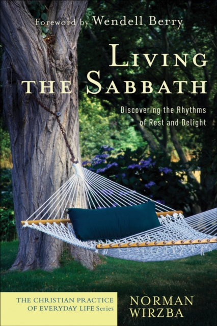 Living the Sabbath - Discovering the Rhythms of Rest and Delight, Paperback / softback Book