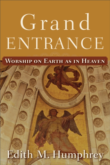 Grand Entrance - Worship on Earth as in Heaven, Paperback / softback Book