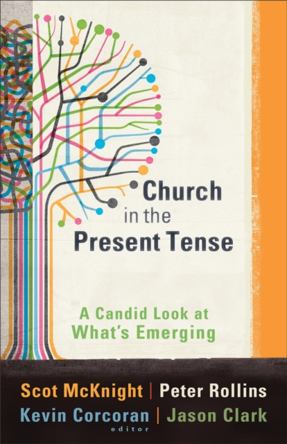 Church in the Present Tense : A Candid Look at What's Emerging, Paperback / softback Book