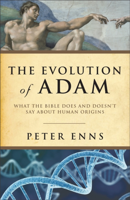 The Evolution of Adam : What the Bible Does and Doesn't Say about Human Origins, Paperback / softback Book