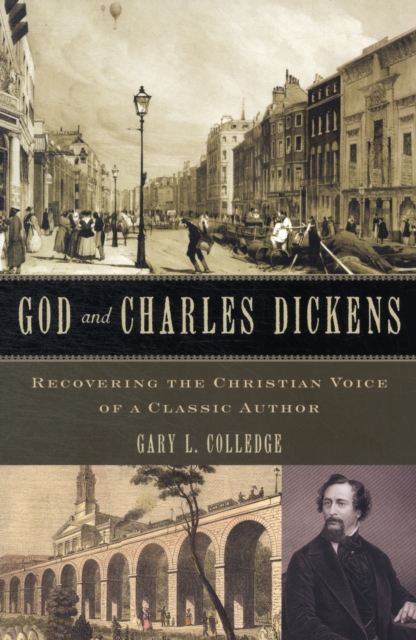 God and Charles Dickens : Recovering the Christian Voice of a Classic Author, Paperback Book