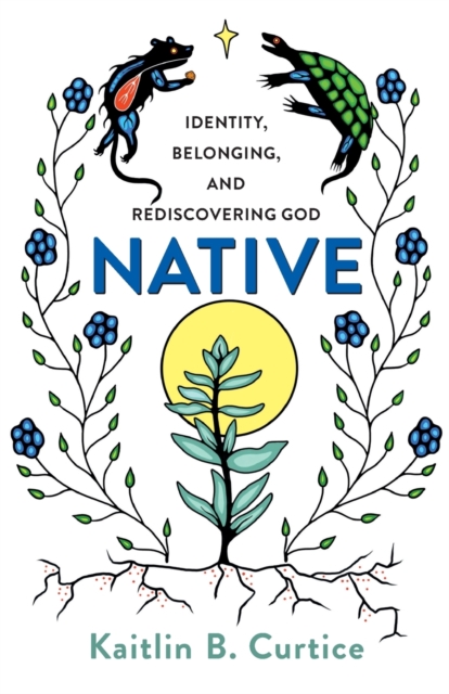 Native – Identity, Belonging, and Rediscovering God, Paperback / softback Book