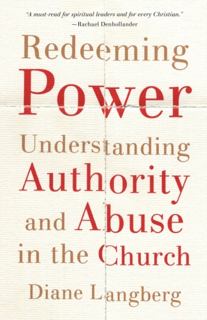 Redeeming Power - Understanding Authority and Abuse in the Church, Paperback / softback Book