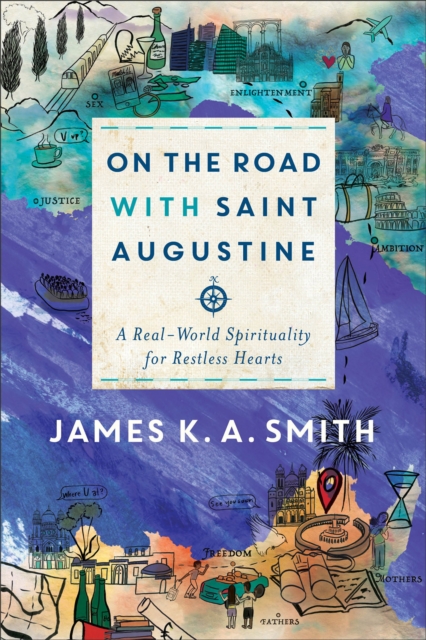 On the Road with Saint Augustine – A Real–World Spirituality for Restless Hearts, Paperback / softback Book