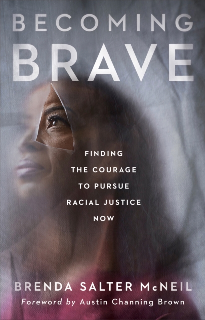 Becoming Brave : Finding the Courage to Pursue Racial Justice Now, Hardback Book