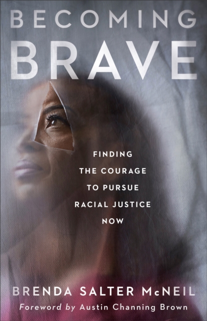 Becoming Brave - Finding the Courage to Pursue Racial Justice Now, Paperback / softback Book