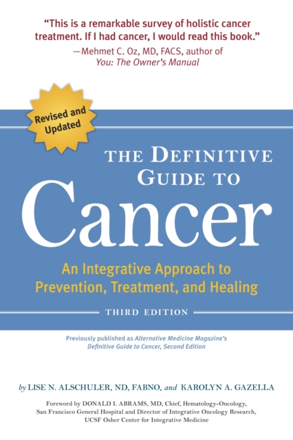 The Definitive Guide to Cancer, 3rd Edition : An Integrative Approach to Prevention, Treatment, and Healing, Paperback / softback Book